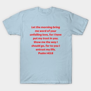 Bible Verse Psalm 143:8 T-Shirt